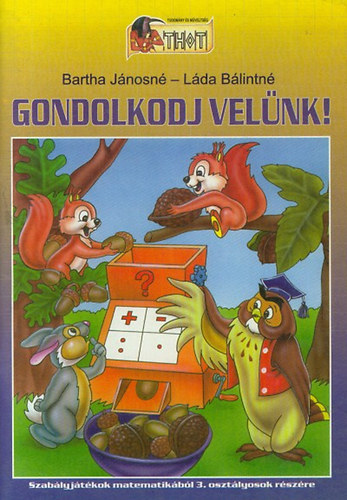Bartha Jnosn; Lda Blintn - Gondolkodj velnk!