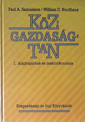 Paul A. Samuelson - William D. Nordhaus - Kzgazdasgtan I. - Alapfogalmak s makrokonmia