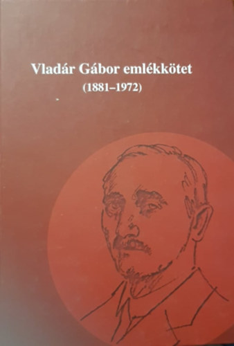 Rvsz Bla Dr.  (szerk.) - Vladr Gbor emlkktet (1881-1972)
