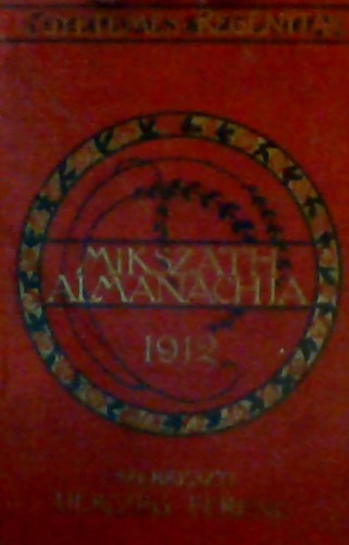 Herczeg Ferenc  (szerk.) - Miksz�th Almanach az 1912-ik sz�k� �vre /Egyetemes reg�nyt�r/