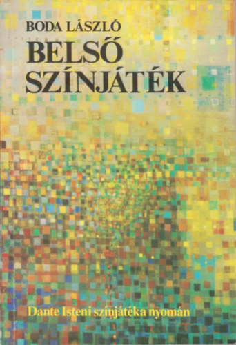 Boda László - Belső színjáték (Dante Isteni színjátékának nyomán)