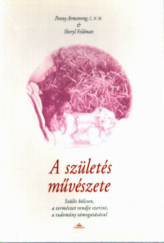 P. Armstrong, S. Feldman - A sz�let�s m�v�szete - Sz�l�s b�lcsen, a term�szet rendje szerint...