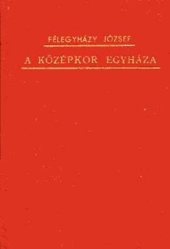 Flegyhzi Jzsef - A kzpkor egyhza