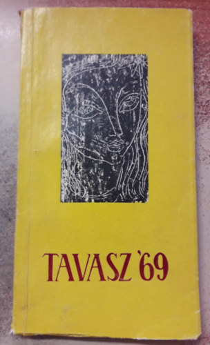 Tavasz '69 (V�logat�s a nagyv�radi Ady Endre irodalmi k�r tagjainak alkot�saib�l)