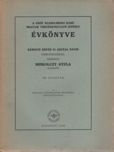 Miskolczy Gyula (szerk.) - A Grf Klebelsberg Kuno Magyar Trtnetkutat Intzet vknyve 8. vf. (1938.)