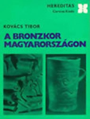 Tibor Kovcs - A bronzkor Magyarorszgon (Hereditas)