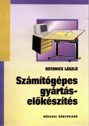 Ostorics László - Számítógépes gyártáselőkészítés