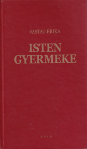 Vastag Erika - Isten gyermeke