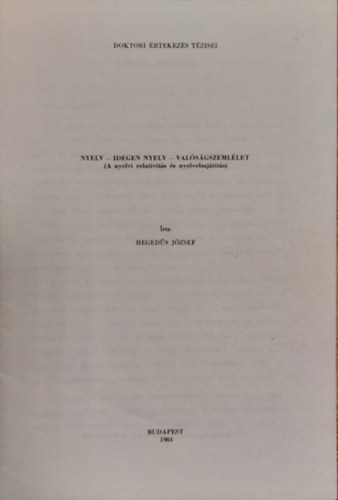 Hegedűs József - Nyelv - Idegen Nyelv - Valóságelmélet (A nyelvi relativitás és nyelvelsajátítás) Különlenyomat