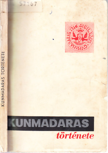 Kormos Lszl - Kunmadaras fejldstrtnete termelszvetkezeti kzsgg alakulsig
