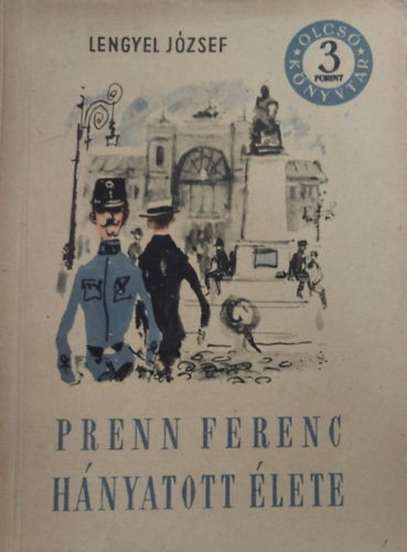 Lengyel J�zsef - Prenn Ferenc h�nyatott �lete I-II.