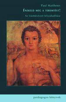 Paul Matthews - �nekeld meg a teremt�st!