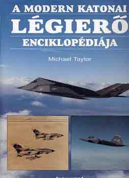 Michael Taylor - A modern katonai légierő enciklopédiája