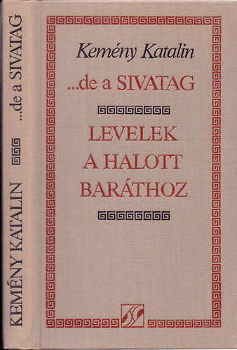 Kem�ny Katalin - ... de a Sivatag - Levelek a halott bar�thoz