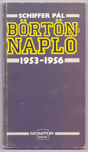 Schiffer P�l - B�rt�nnapl� (1953-1956 - Monitor k�nyvek)