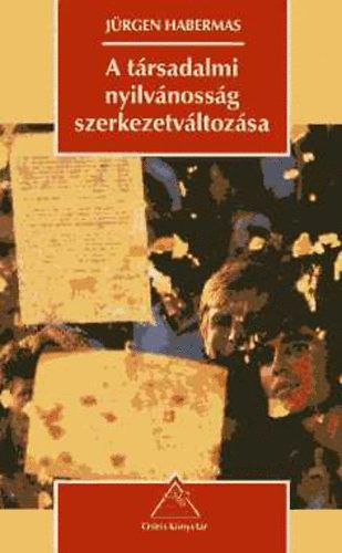 Jürgen Habermas - A társadalmi nyilvánosság szerkezetváltozásai