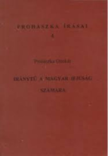 Prohszka Ottokr - Irnyt a magyar ifjsg szmra