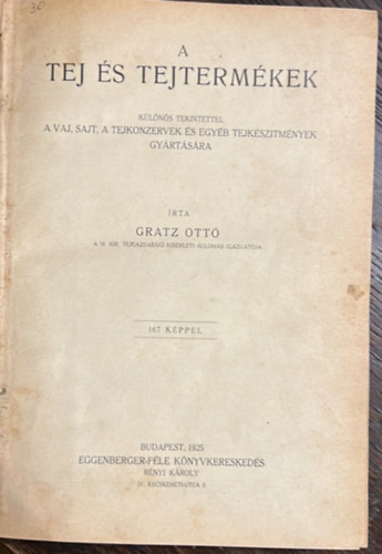 Gratz Ott� - A tej �s tejterm�kek k�l�n�s tekintettel a vaj, sajt, a tejkonzervek �s egy�b tejk�sz�tm�nyek gy�rt�s�ra