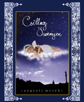 Nagy-Békési Mariann - Csillagösvényen - Angyali mesék