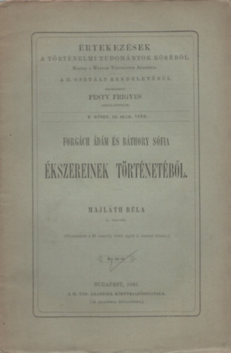 Majl�th - Forg�ch �d�m �s B�thory S�fia �kszereinek t�rt�net�b�l