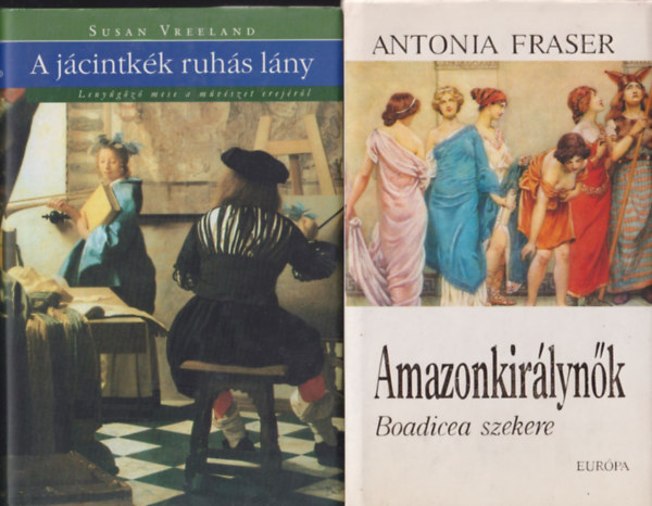 Antonia Fraser Susan Vreeland - 2 db trtnelmi szrakoztat regny: A jcintkk ruhs lny + Amazonkirlynk