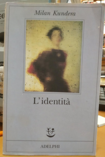 Milan Kundera - L'identitá (Identitás, olasz nyelvű)(Fabula 105)