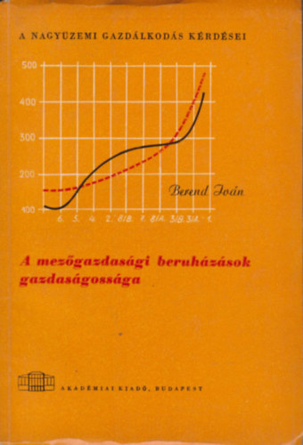 Berend Ivn - A mezgazdasgi beruhzsok gazdasgossga (A nagyzemi gazdlkods krdsei)