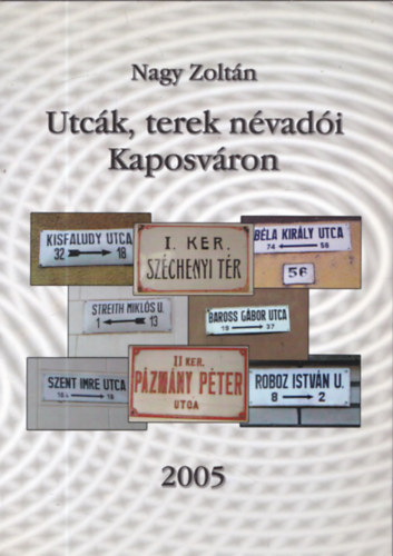 Nagy Zolt�n - Utc�k, terek n�vad�i Kaposv�ron