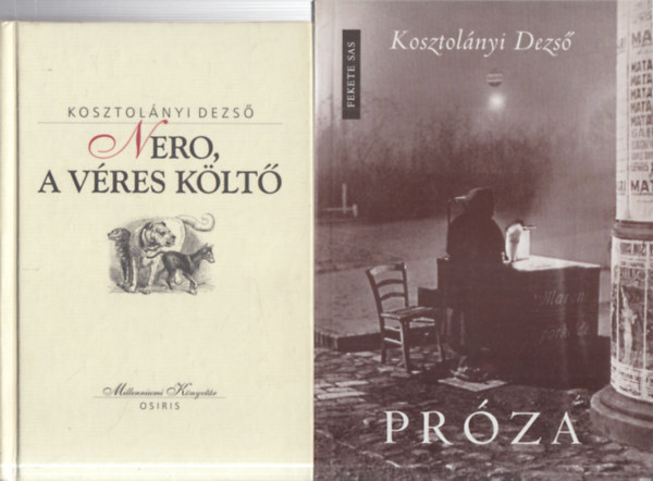 Kosztol�nyi Dezs� - 2 db. Kosztol�nyi k�tet (Nero, a v�res k�lt� + Pr�za)