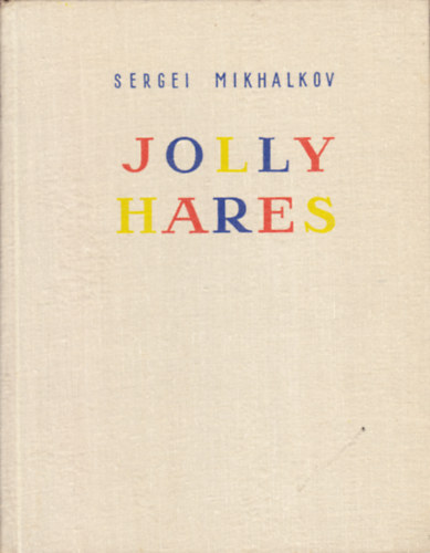 Sergei Mikhalkov - Jolly Hares. Drawings by Y. Rachev.