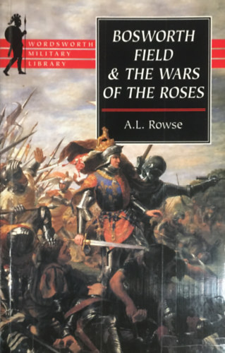 Rowse, A.l. - Bosworth Field and the Wars of the Roses