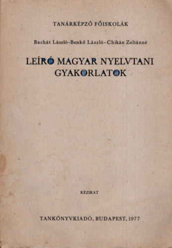 Bachát László; Benkő László; Chikán Zoltánné - Leíró magyar nyelvtani gyakorlatok (kézirat)