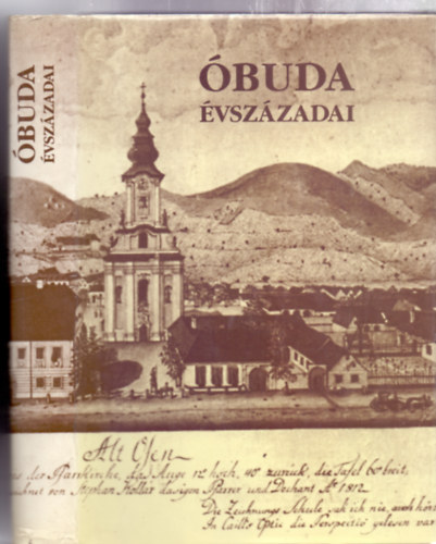 Főszerkesztő: Kiss Csongor - Olvasószerkesztő: Tárnok Zoltán Mocsy Ferenc - Óbuda évszázadai (Fotókkal, rajzokkal)