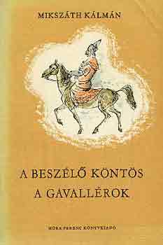 Miksz�th K�lm�n - A besz�l� k�nt�s-A gavall�rok