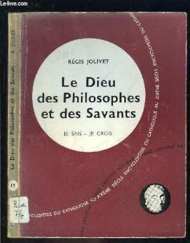 R�gis Jolivet - Le Dieu des Philosophes et des Savants (A filoz�fusok �s tud�sok istene)(Premi�re partie - Je Sais, je crois 15)