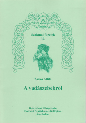 Zsiros Attila - A vadszebekrl- Szakmai fzetek 32.
