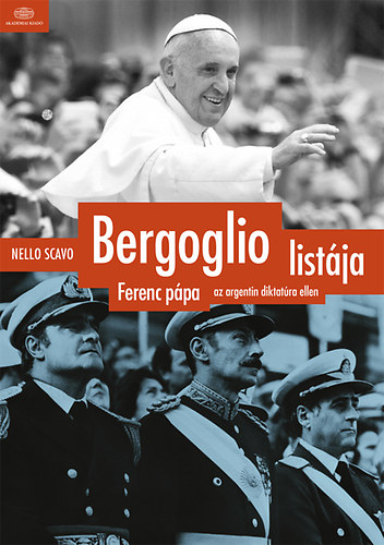 Nello Scavo - Bergoglio list�ja - Ferenc p�pa az argentin diktat�ra ellen