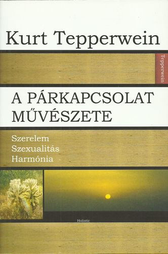 Kurt Tepperwein - A p�rkapcsolat m�v�szete - Szerelem, szexualit�s, harm�nia