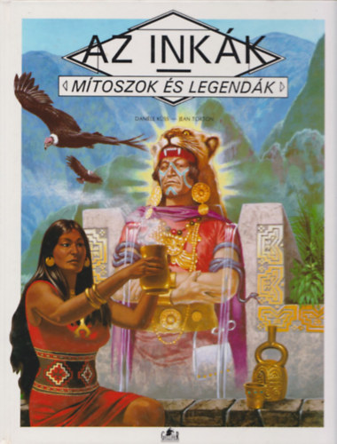 Dani�le-Torton, Jean, Quesnel, Alain-Torton, Jean K�ss - M�toszok �s Legend�k : Az ink�k