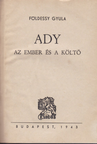 Földessy Gyula - Ady az ember és a költő