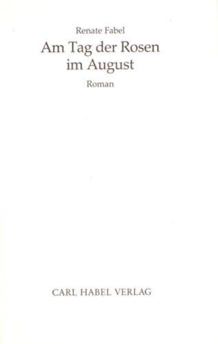 Renate Fabel - Am Tag der Rosen im August