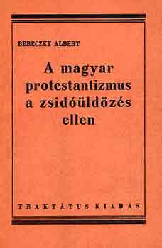 Bereczky Albert - A magyar protestanizmus a zsidldzs ellen