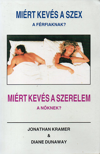 Jonathan Kramer&Diane Dunaway - Miért kevés a szex a férfiaknak? Miért kevés a szerelem a nőknek?