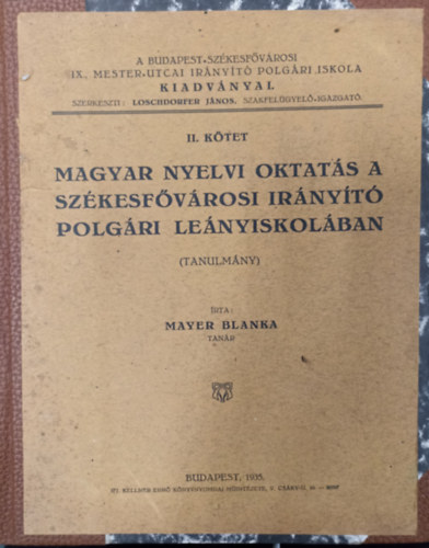 Mayer Blanka - Magyar nyelvi oktats a szkesfvrosi irnyt polgri lenyiskolban ( Tanulmny )