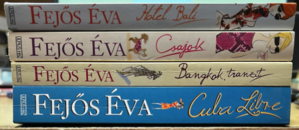 Fej�s �va - 4 db Fej�s �va k�nyv: Hotel Bali, Csajok, Bangkok, tranzit, Cuba Libre