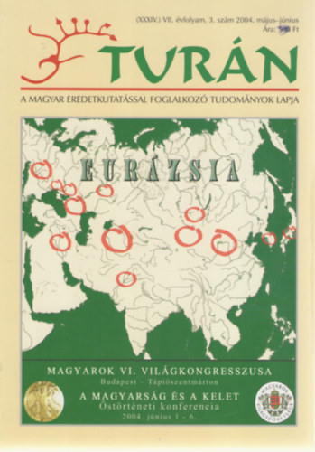 Tur�n [A magyar eredetkutat�ssal foglalkoz� tudom�nyok lapja] (XXXIV.) VII. �vfolyam, 3. sz�m (2004. m�jus-j�nius)