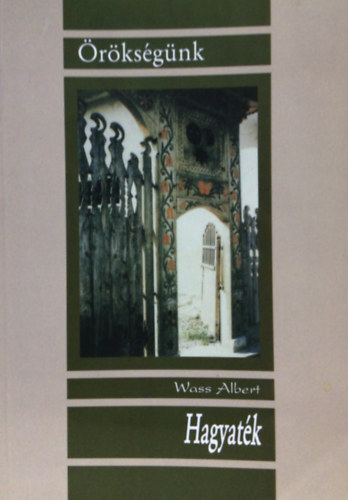 Wass Albert - Hagyat�k- A szerz� v�logat�sa �letm�v�b�l (�r�ks�g�nk sorozat)