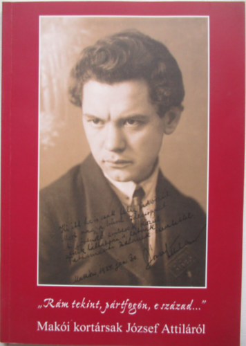 T�th Ferenc - "R�m tekint, p�rtfog�n, e sz�zad..."- mak�i kort�rsak J�zsef Attil�r�l