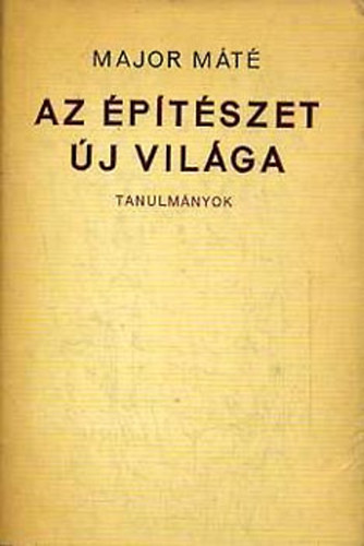 Major Mt - Az ptszet j vilga  Tanulmnyok