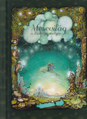 Koz�k �gnes - Mesevil�g a Balaton m�ly�n